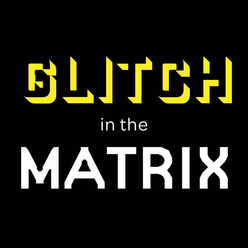 Glitch In The Matrix