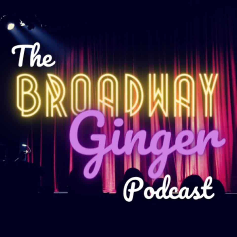 The Broadway Ginger Podcast