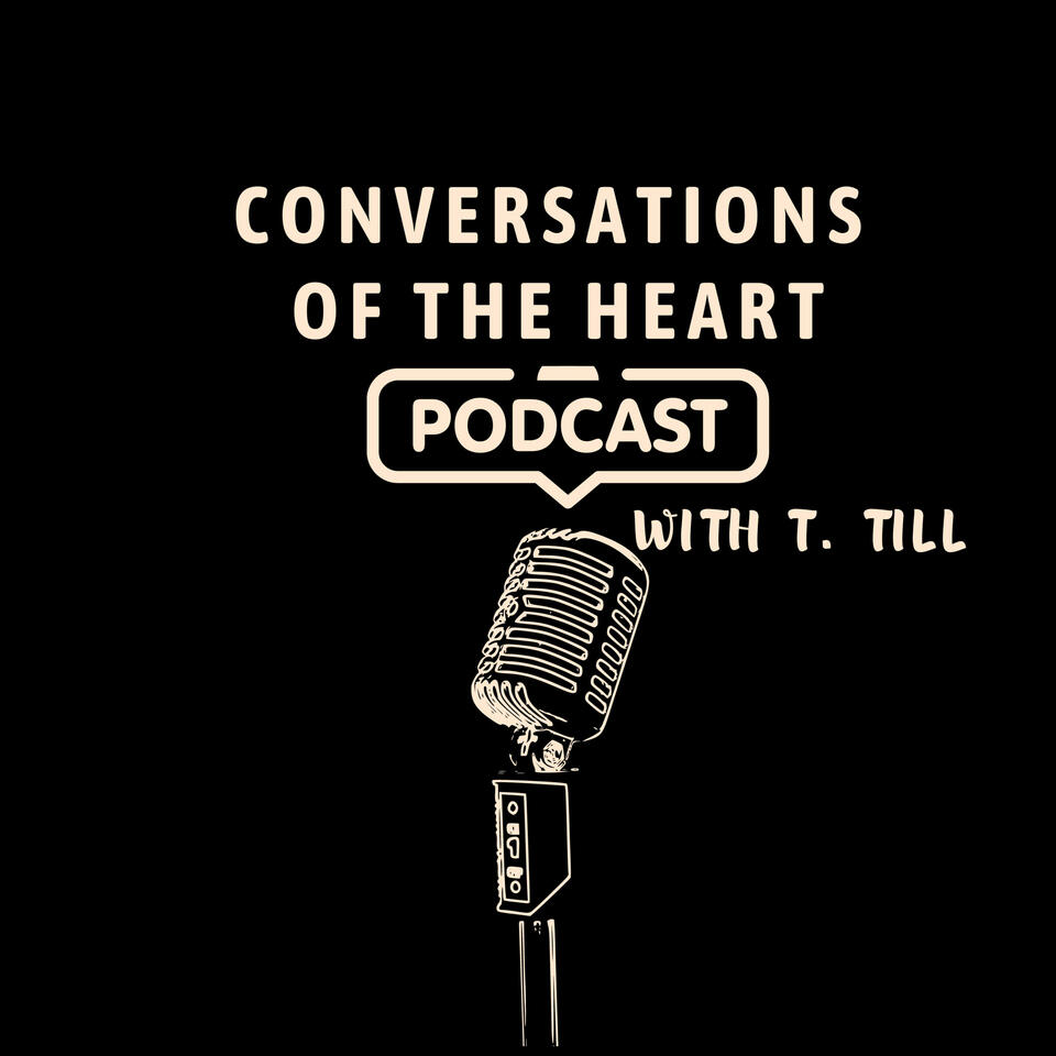 Conversations of the Heart Podcast With T. Till