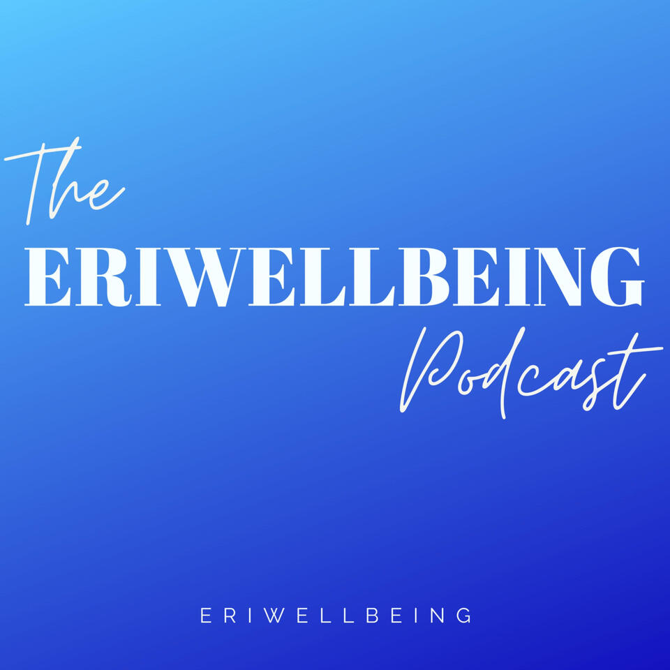 The Eriwellbeing Podcast