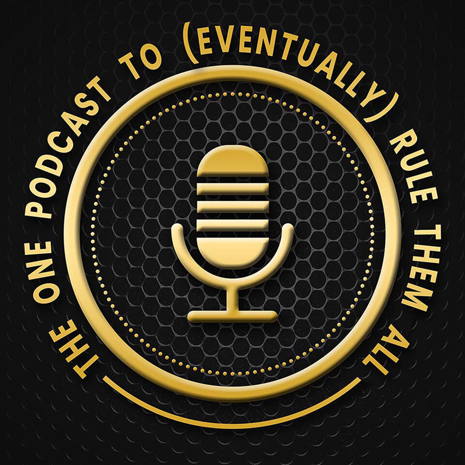 The One Podcast To (Eventually) Rule Them All