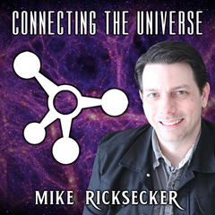 Connecting the Universe with Mike Ricksecker