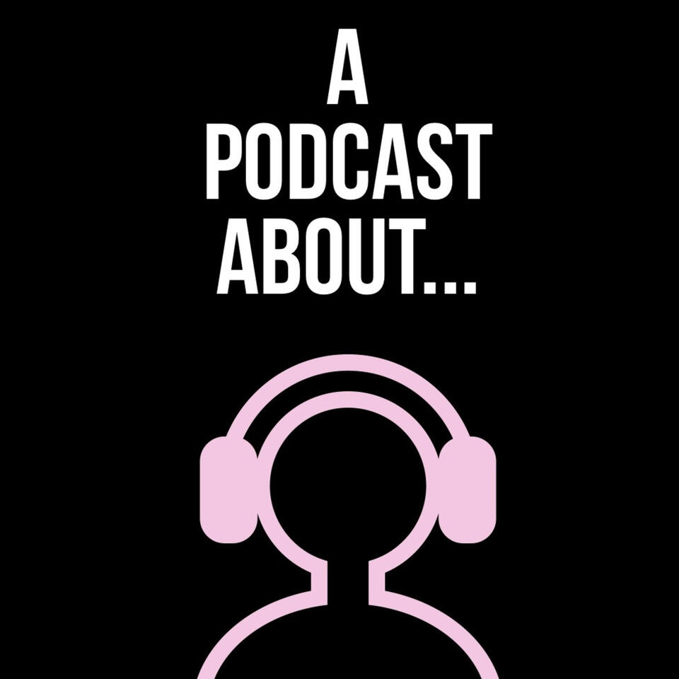 A Podcast About Everything..