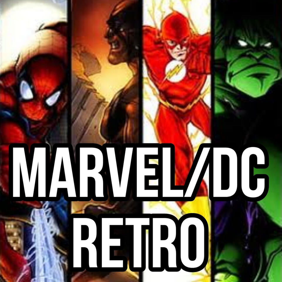 Marvel And DC Retrospective