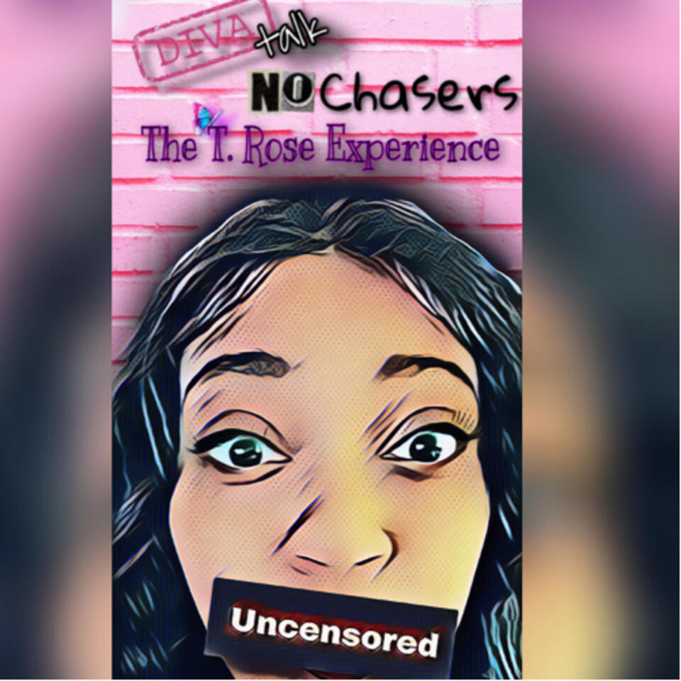 Diva Talk, No Chasers: The T.Rose Experience