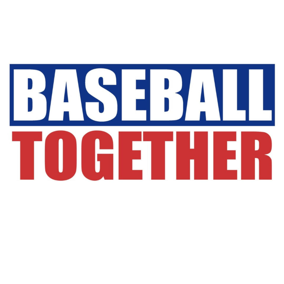 Baseball Together Podcast
