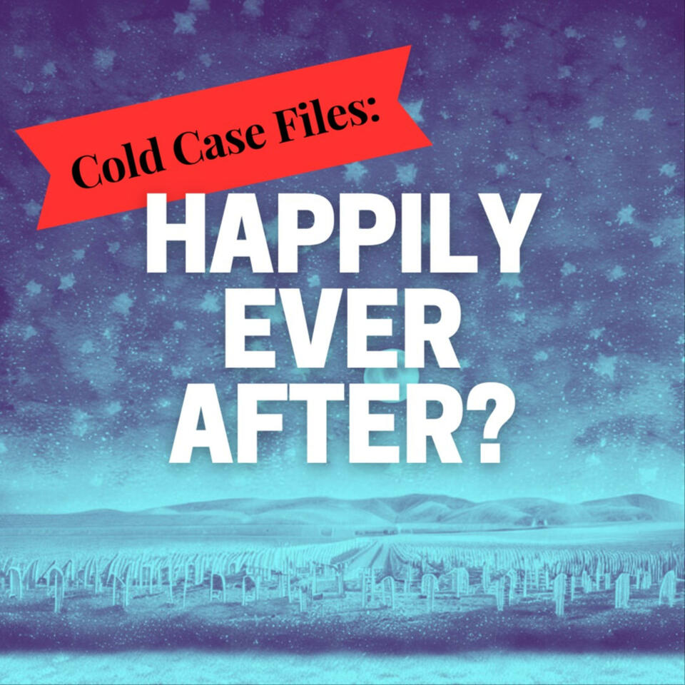 Cold Case Files: Happily Ever After?