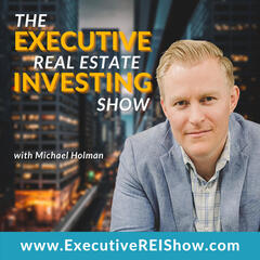 The Executive Real Estate Investing Show