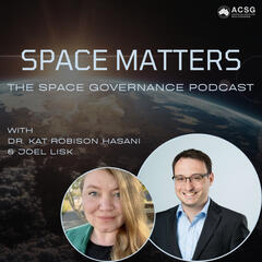 Ep. 004 What Does a Space Lawyer Do? | With Joel Lisk - Space Matters: The Space Governance Podcast
