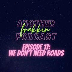 Another Frakkin Podcast