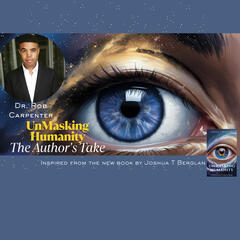 UnMasking Humanity: Revealing the Human Spirit - Hosted by Joshua T. Berglan
