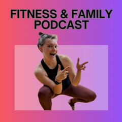 Fitness and Family Podcast