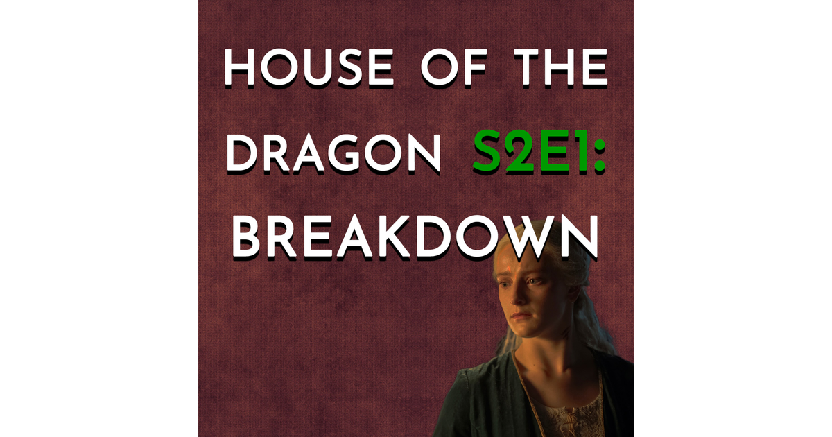 House of the Dragon S2E1 Breakdown - History of Westeros (Game of ...