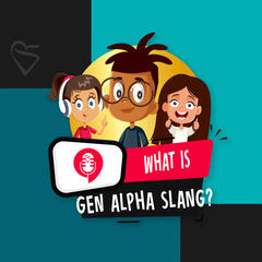What is Gen Alpha Slang? - Meet The Valentines