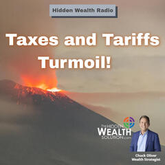 Taxes, Tariffs and Turmoil! - HIDDEN WEALTH PODCAST