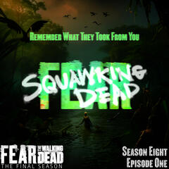 Remember What They Took From You |8x01| Fear The Walking Dead - SQUAWKING DEAD