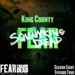 King County |8x04| Fear The Walking Dead - SQUAWKING DEAD