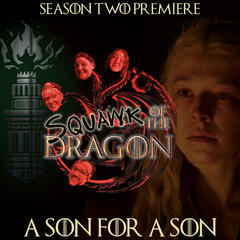 House of the Dragon |SEASON 2 PREMIERE| A Son for a Son - SQUAWKING DEAD