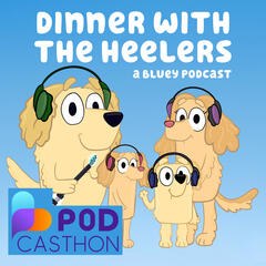 Dinner with the Heelers - A Bluey Podcast