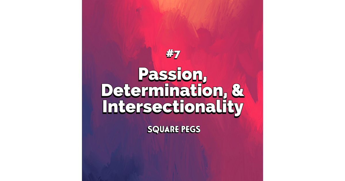 7: Labeling, Webquity, Intersectionality in STEM - Square Pegs | iHeart