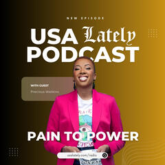 From Pain to Power with Precious Watkins | USA Lately Radio - USA Lately Radio