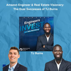 Amazon Engineer & Real Estate Visionary: The Dual Successes of TJ Burns - Engineers That Invest