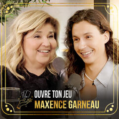 #123 Maxence Garneau | Ouvre ton jeu avec Marie-Claude Barrette - Ouvre ton jeu avec Marie-Claude Barrette
