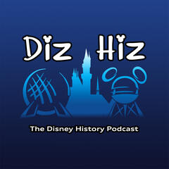 Diz Hiz Episode 100: Fan Question Clip Show (The Disney History Podcast) - Diz Hiz: The Disney History Podcast
