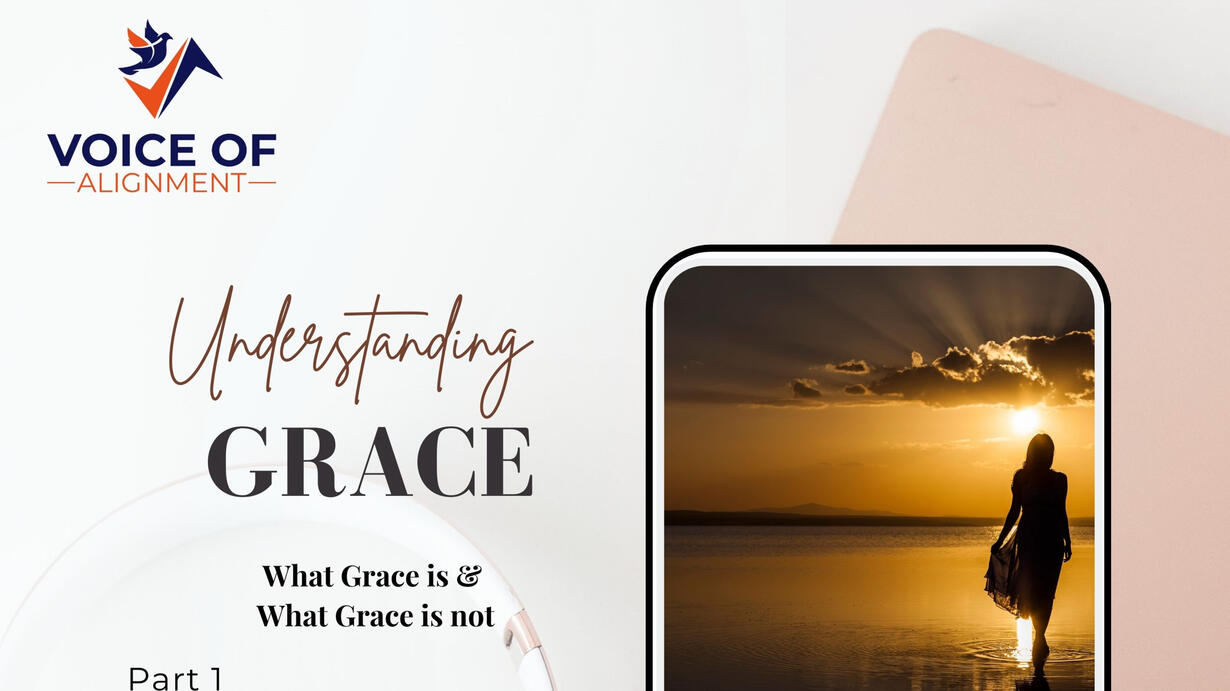 Understanding Grace What Grace is and What Grace is Not Part 1