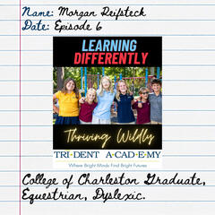 Morgan Reifsteck: College Graduate, Equestrian, Dyslexic - Learning Differently, Thriving Wildly: A Trident Academy Podcast