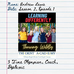 Andrew Lewis: 3 Time Olympian, Coach, Dyslexic  - Learning Differently, Thriving Wildly: A Trident Academy Podcast