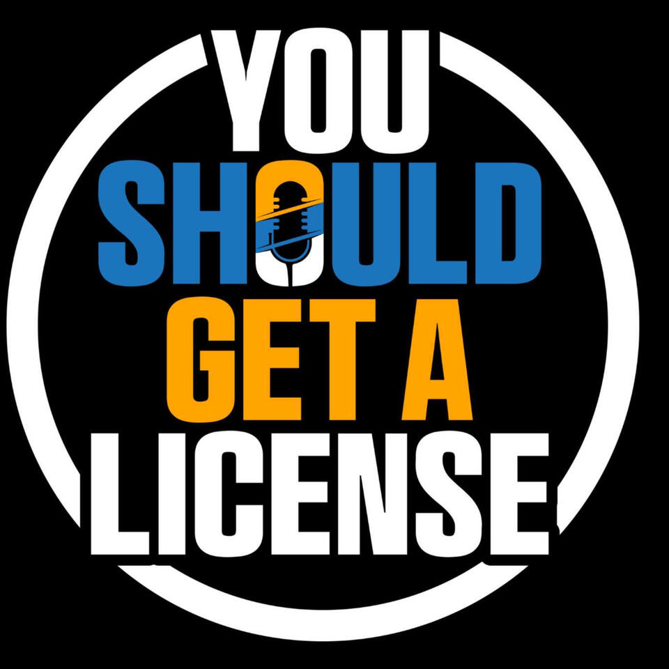 YOU SHOULD GET A LICENSE