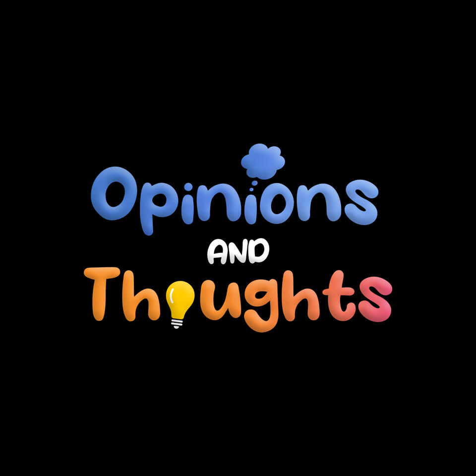 Opinions and Thoughts