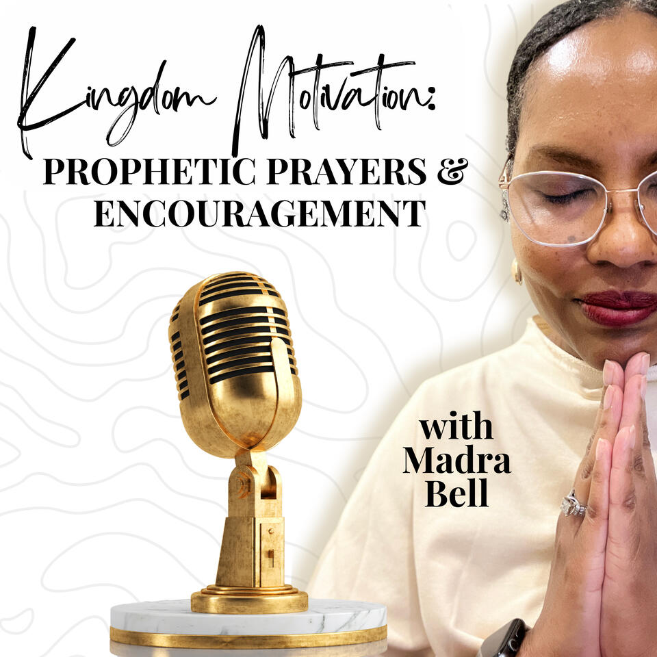 Kingdom Motivation: Prophetic Prayers and Encouragement