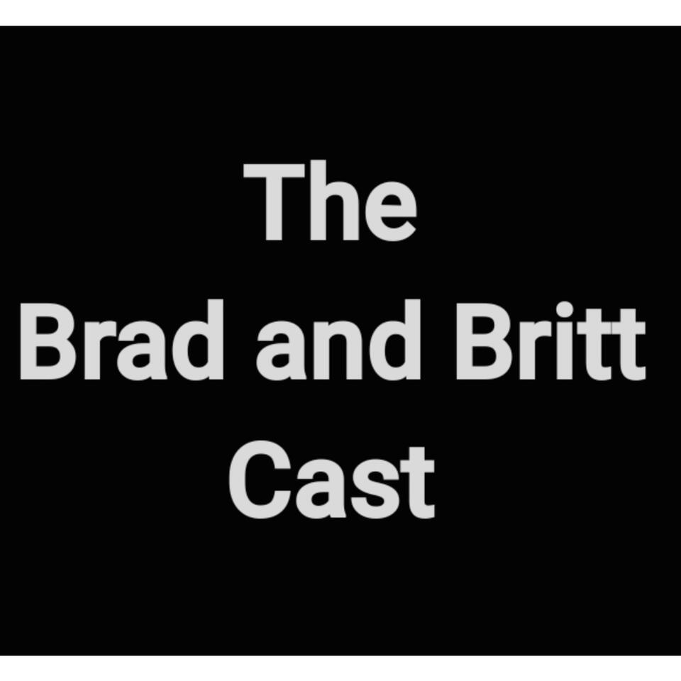 The Brad and Britt Cast