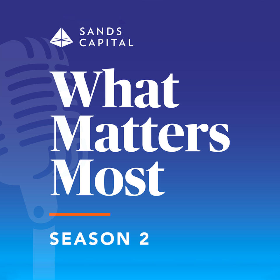 Sands Capital - What Matters Most