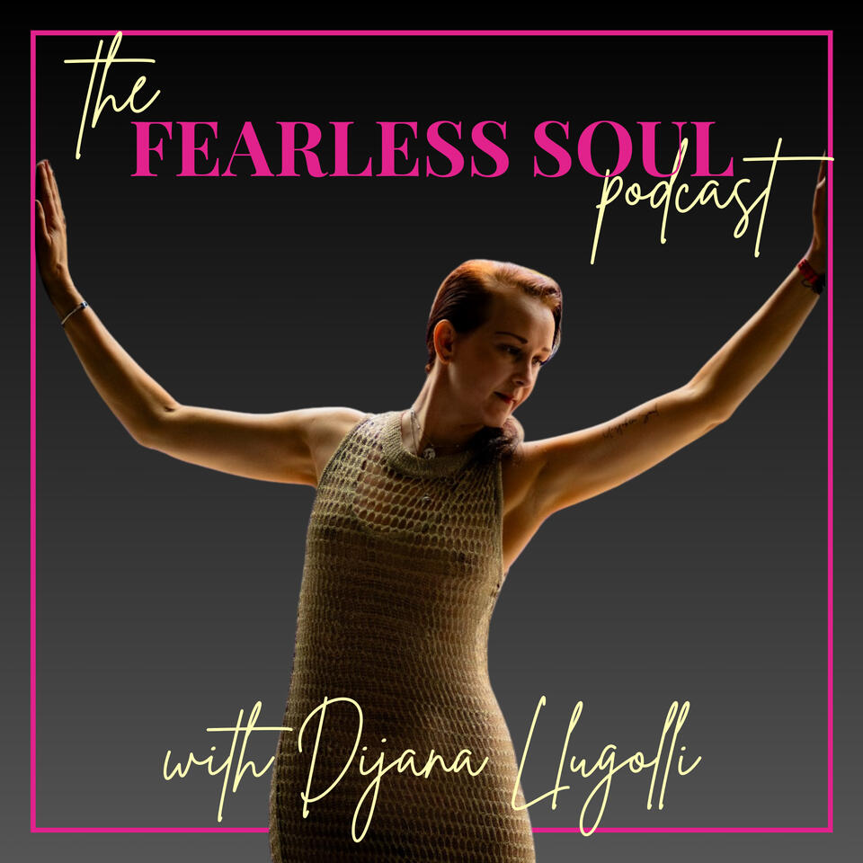 The Fearless Soul Podcast with Dijana Llugolli