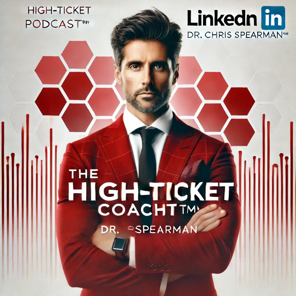 The High-Ticket Coach Podcast™ - Dr. Chris Spearman
