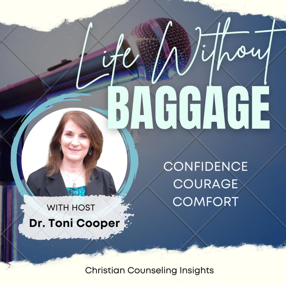 Life Without Baggage : Insights from Christian Counseling for Greater Confidence, Courage & Comfort