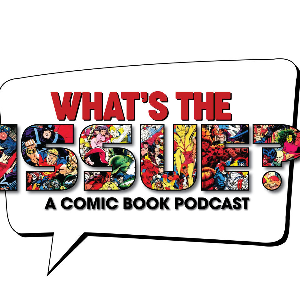 What's The Issue? A Comic Book Podcast