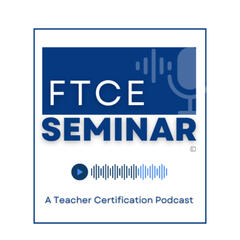 Pass the FTCE | Florida Teacher Certification Exam | Podcast Study Guide
