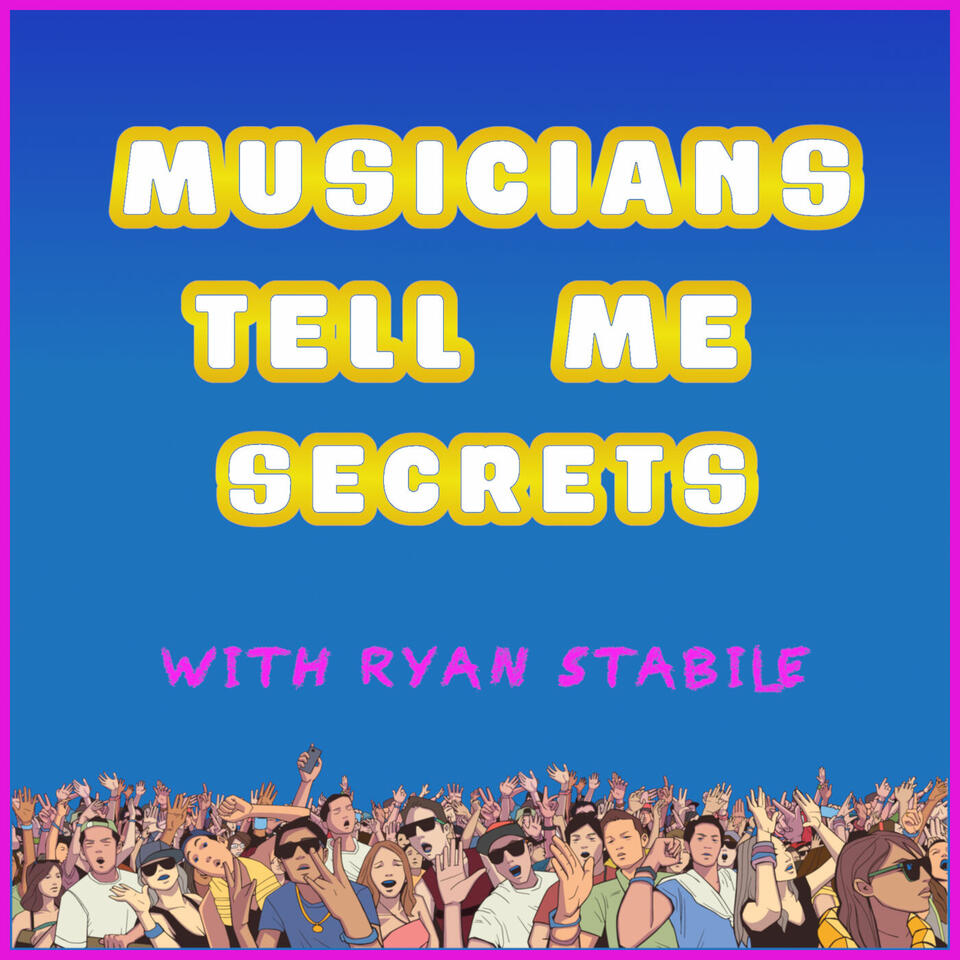 Musicians Tell Me Secrets