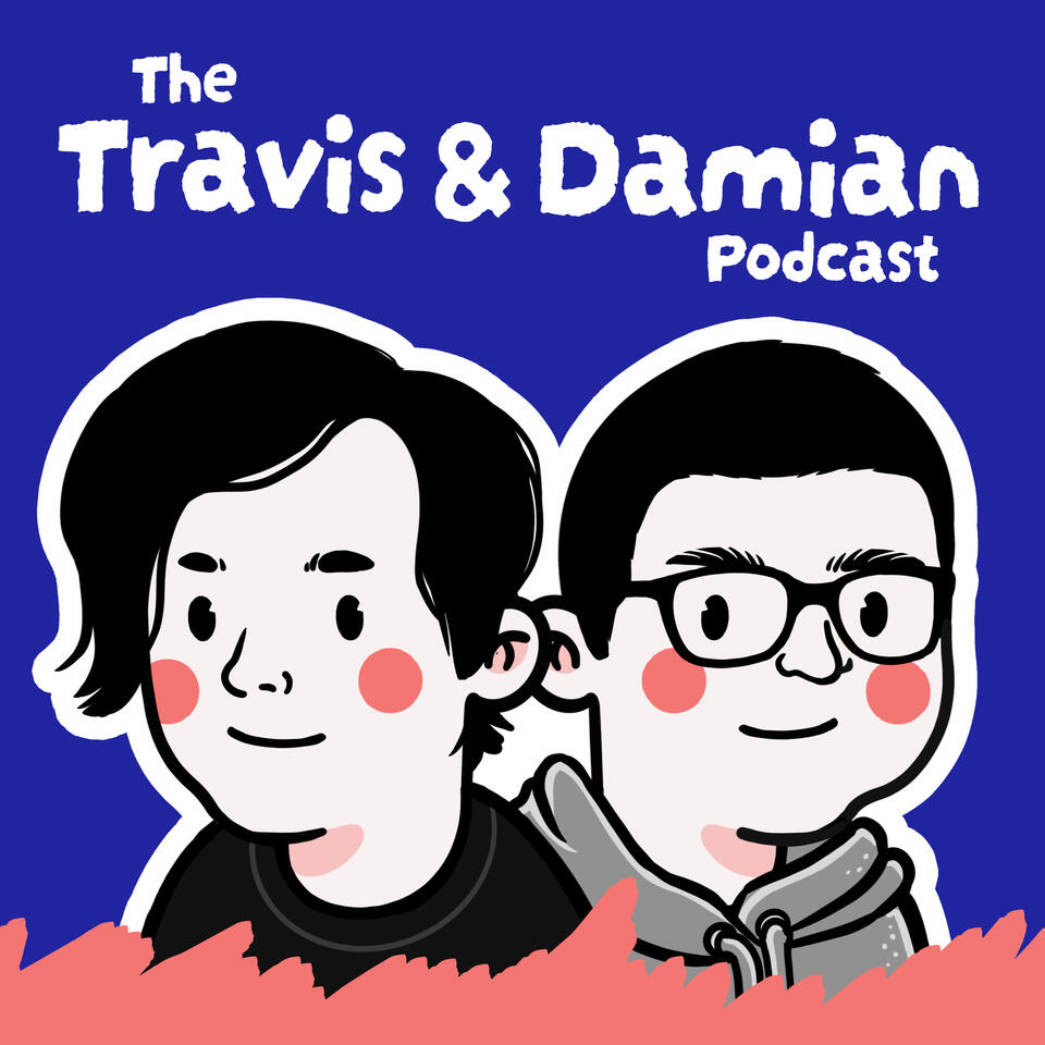 The Travis and Damian Podcast