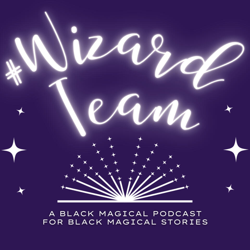 #WizardTeam: A Black Fantasy Podcast