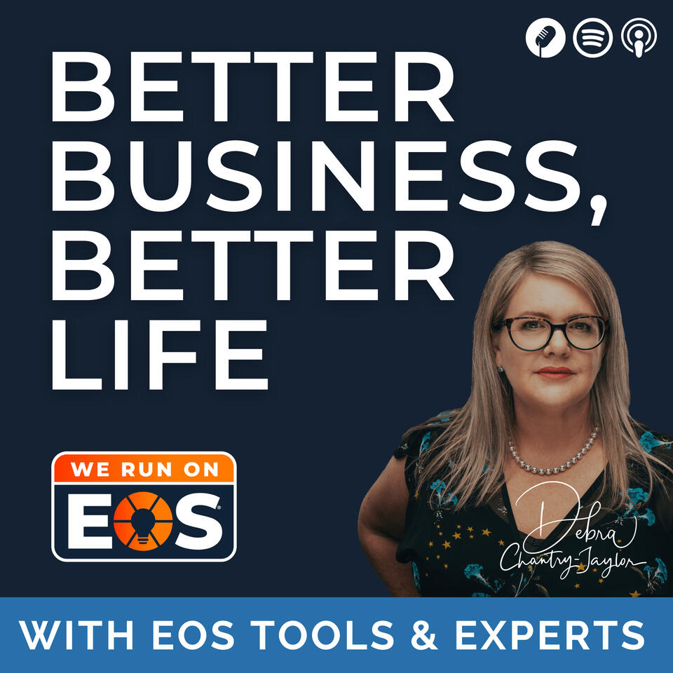 Better Business, Better Life - EOS tools and Experts help you live your Ideal Entrepreneurial Life!