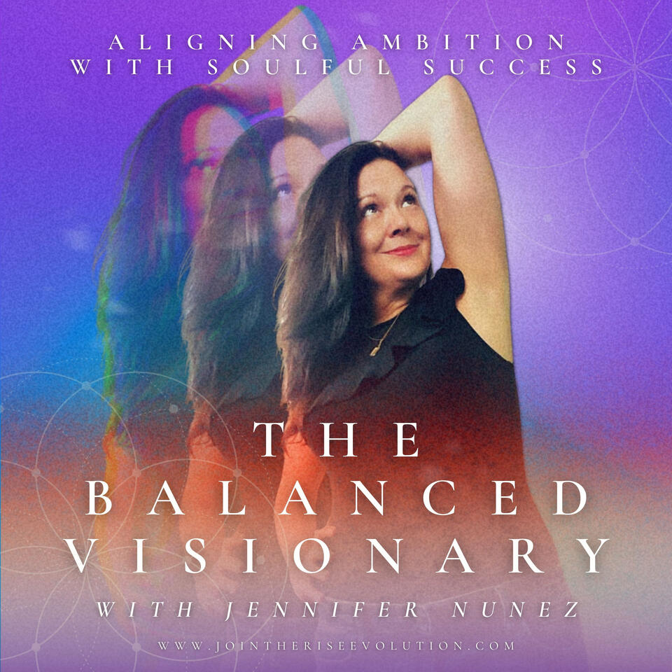 The Balanced Visionary with Jennifer Nunez