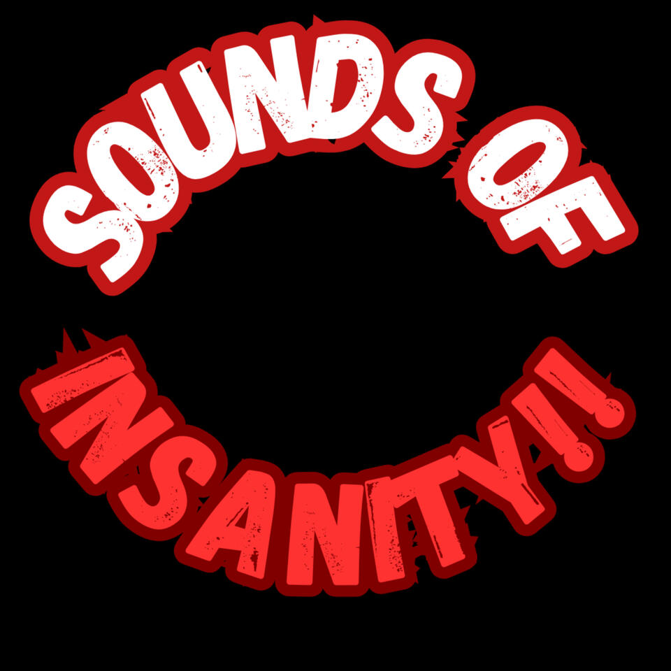 The Sounds Of Insanity Podcast