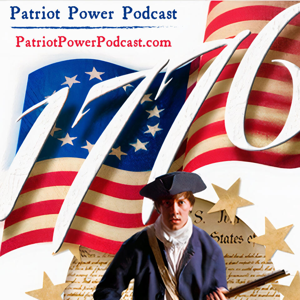 Patriot Power Podcast • The American Revolution, Founding Fathers and More