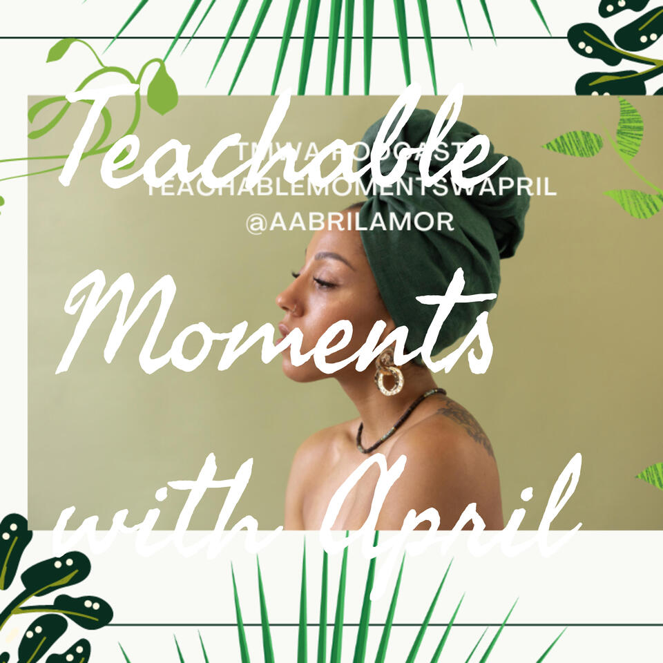 Teachable Moments with April/TMWA Podcast