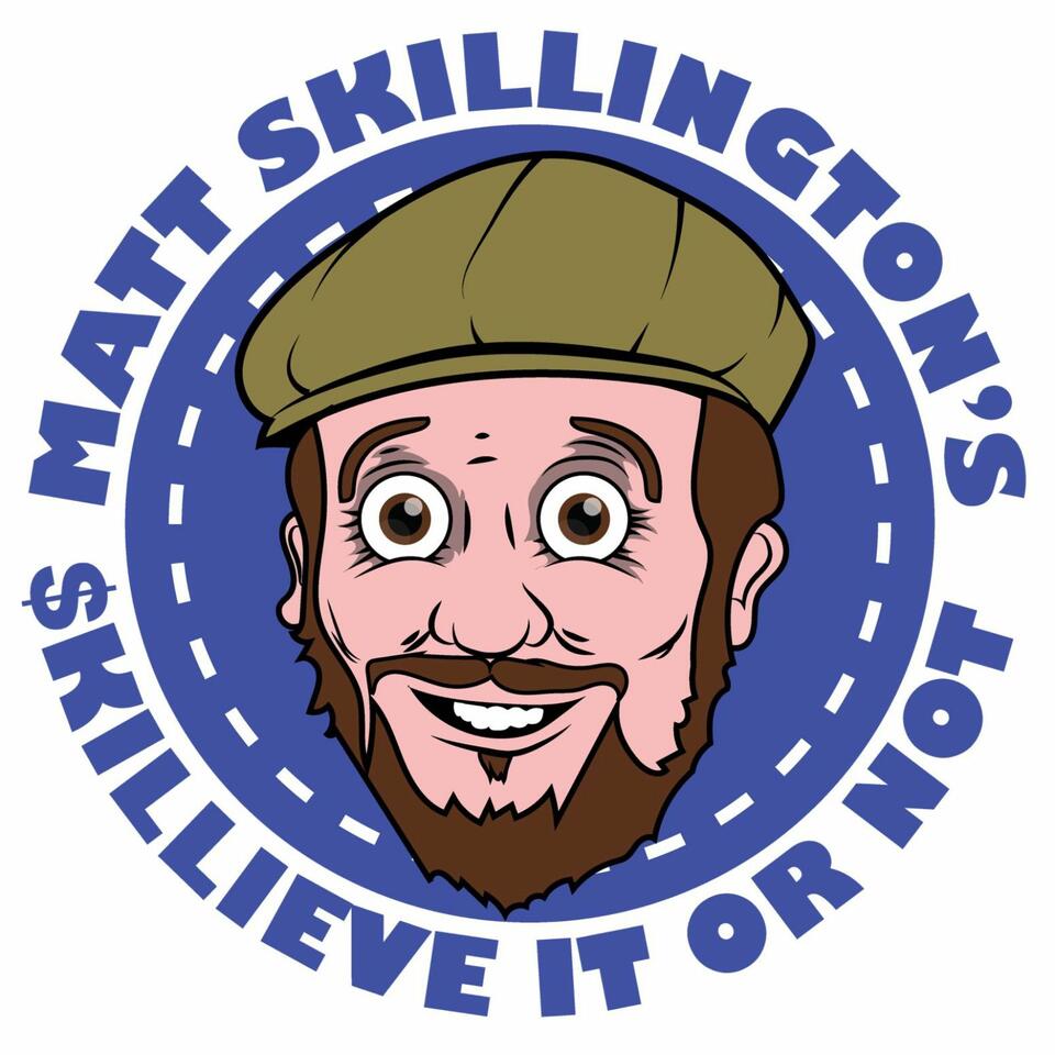 Matt Skillington's Skillieve it or not! Podcast